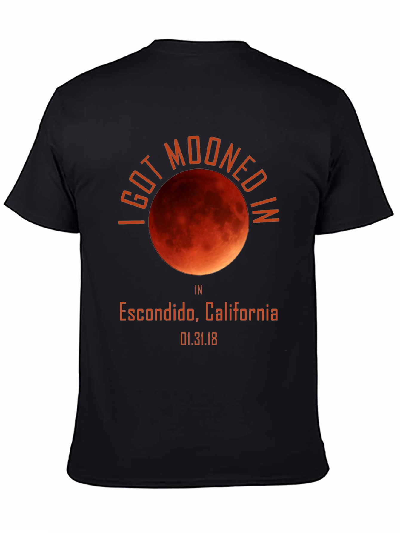 I Got Mooned In Escondido Total Lunar Eclipse Graphic Tee