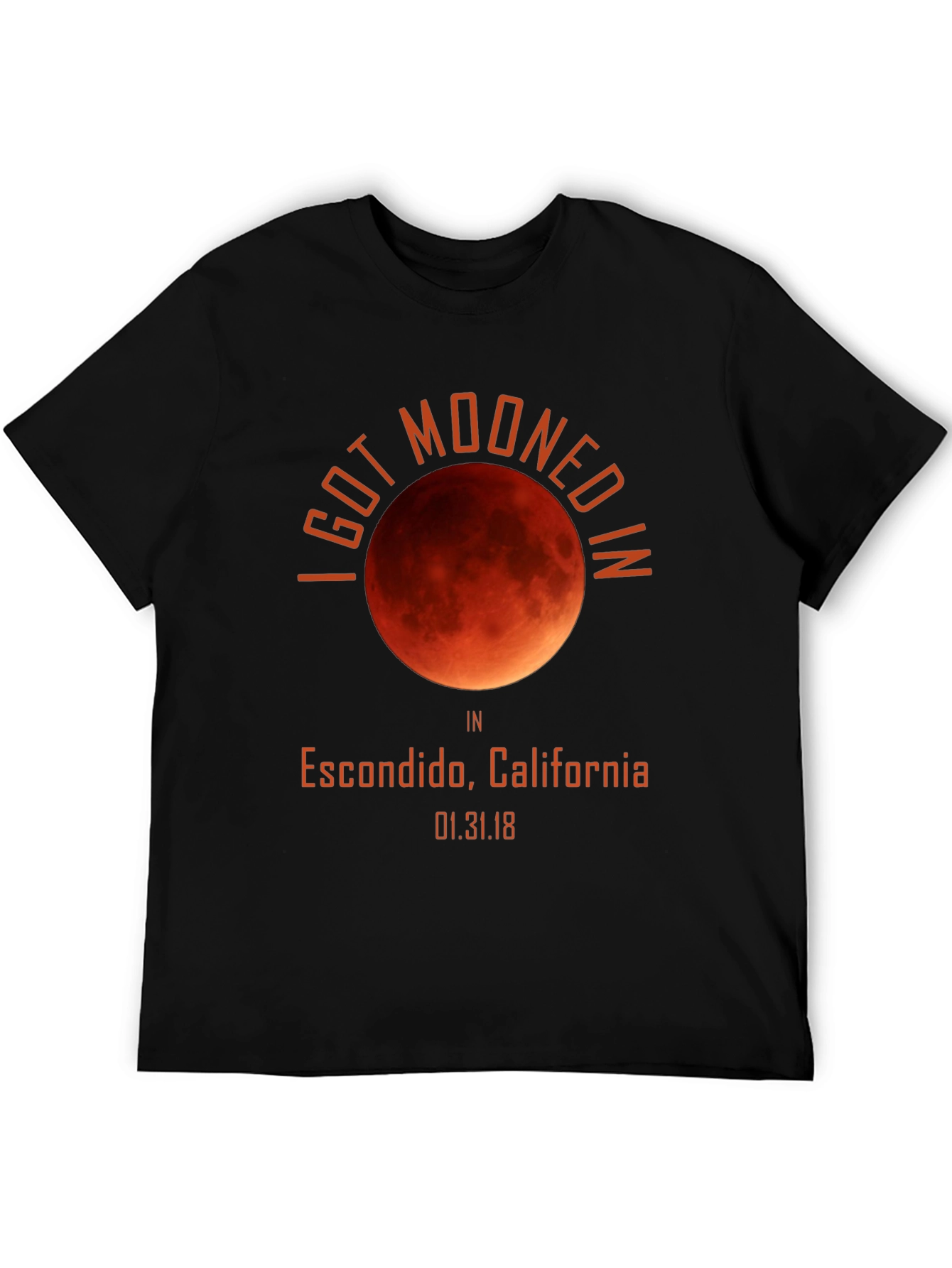 I Got Mooned In Escondido Total Lunar Eclipse Graphic Tee