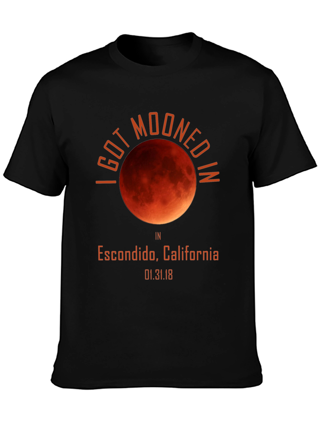 I Got Mooned In Escondido Total Lunar Eclipse Graphic Tee