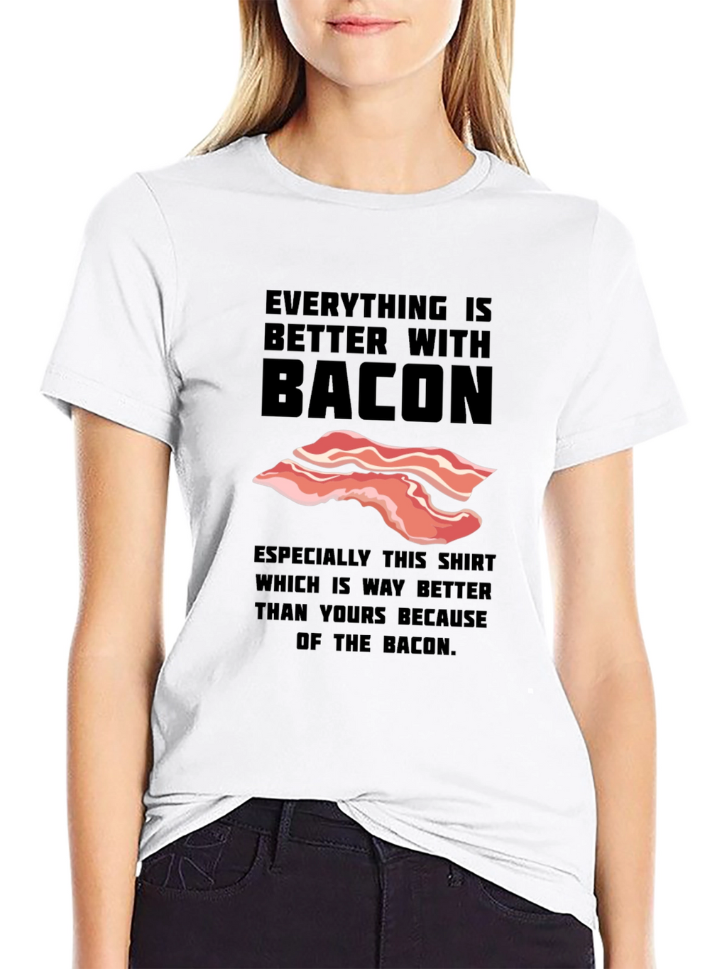 Everything is Better With Bacon Funny T-Shirt