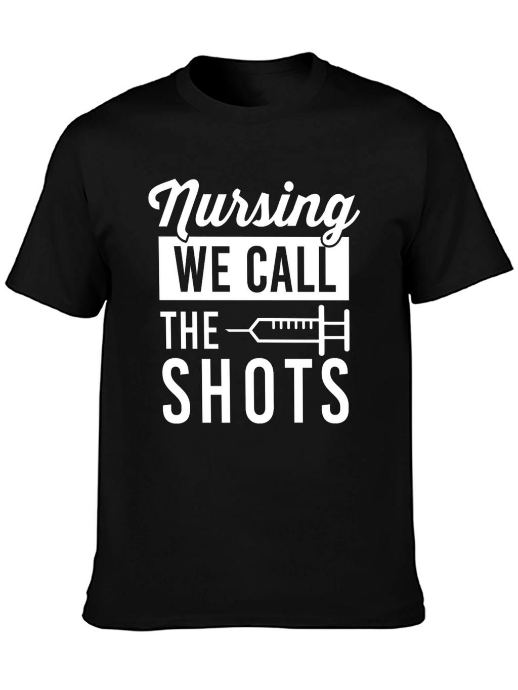 Nursing: We Call The Shots T-Shirt