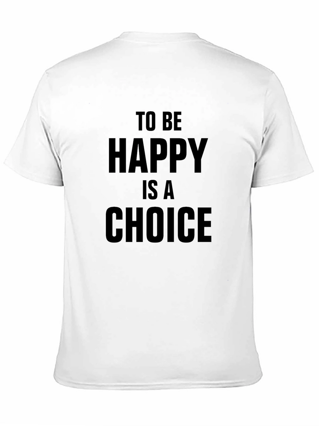 To Be Happy Is A Choice T-Shirt