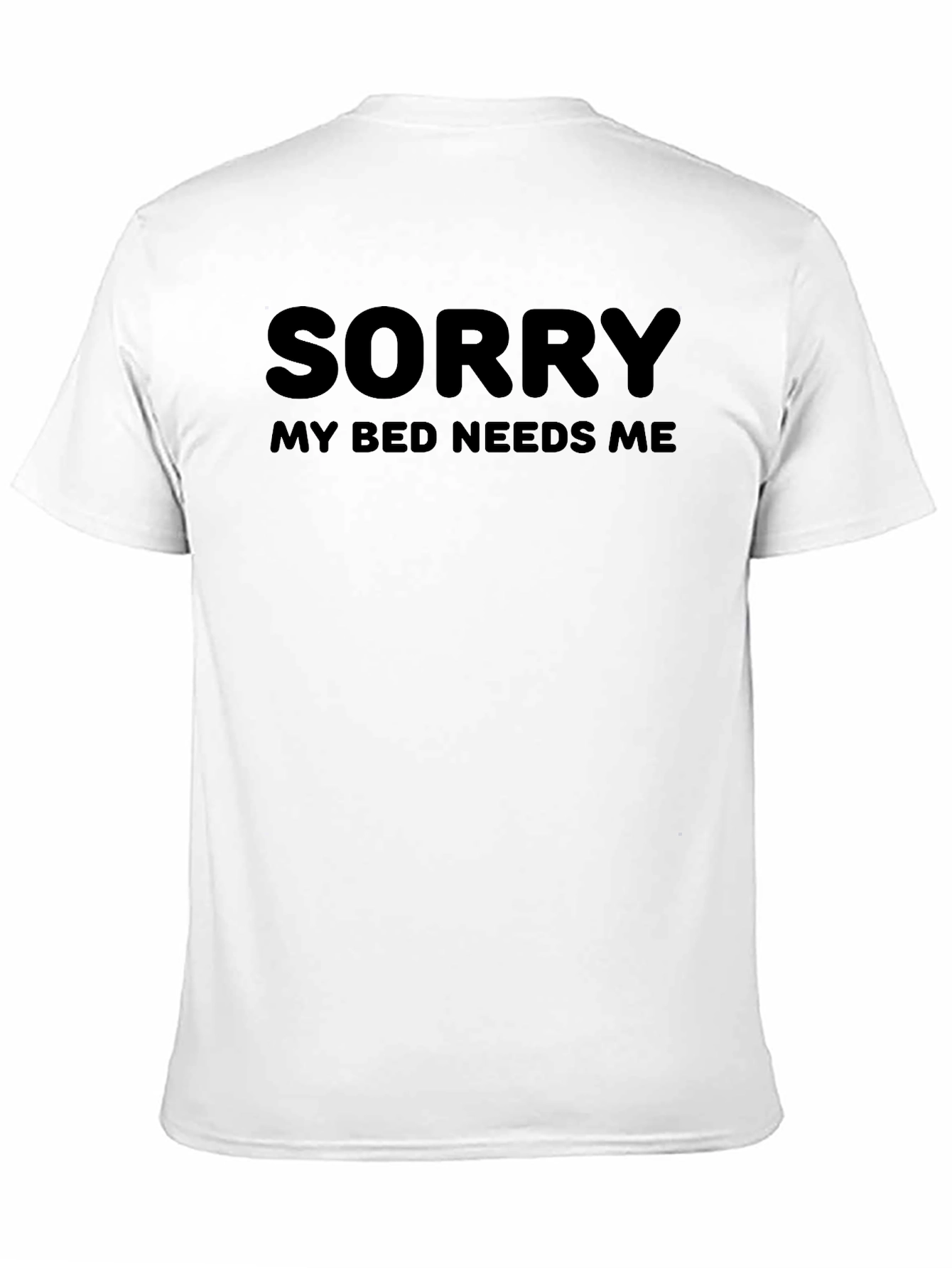 Sorry My Bed Needs Me - Novelty T-Shirt
