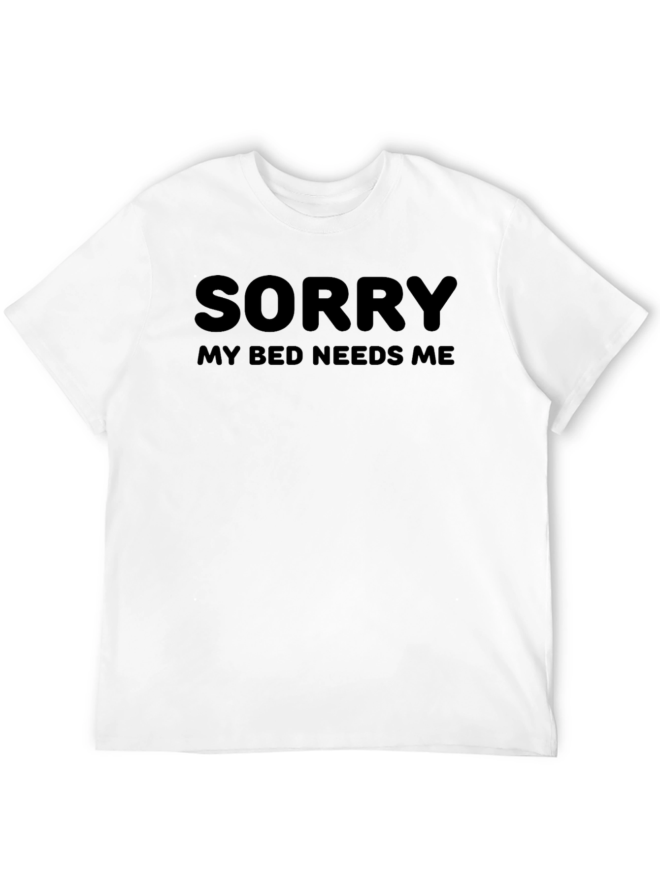 Sorry My Bed Needs Me - Novelty T-Shirt