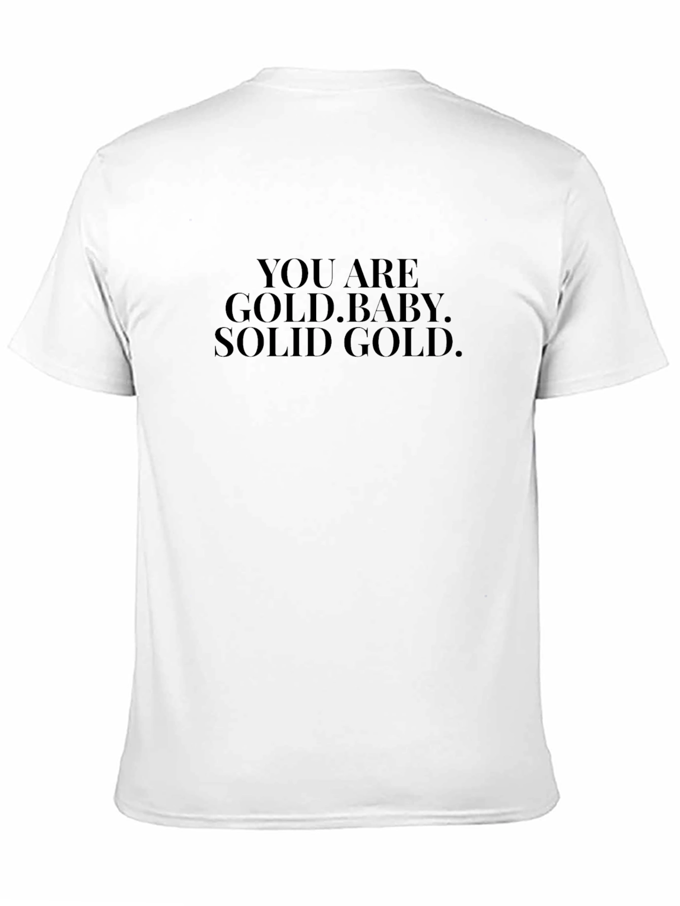 You Are Gold Baby. Solid Gold. Black T-Shirt