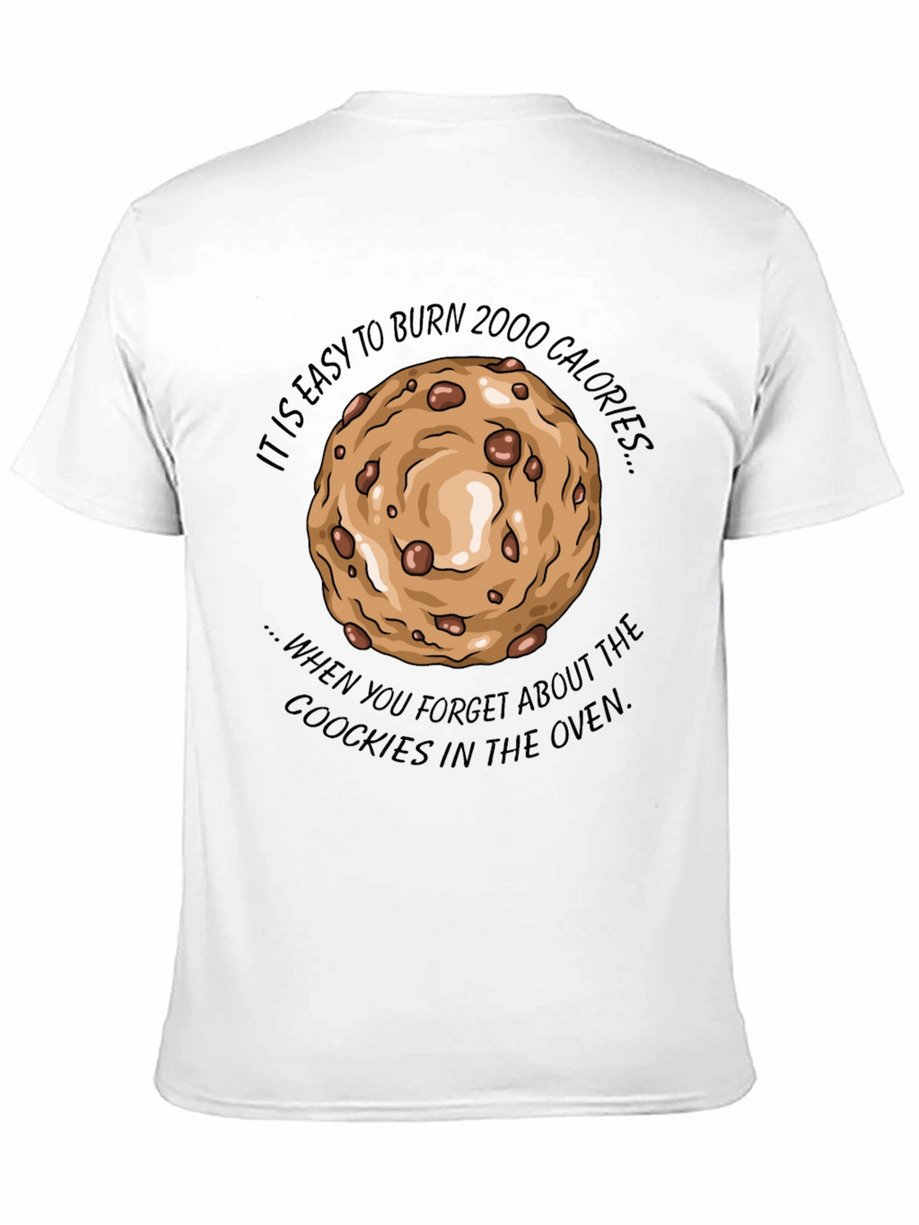 Burn 2000 Calories Cookie T-Shirt