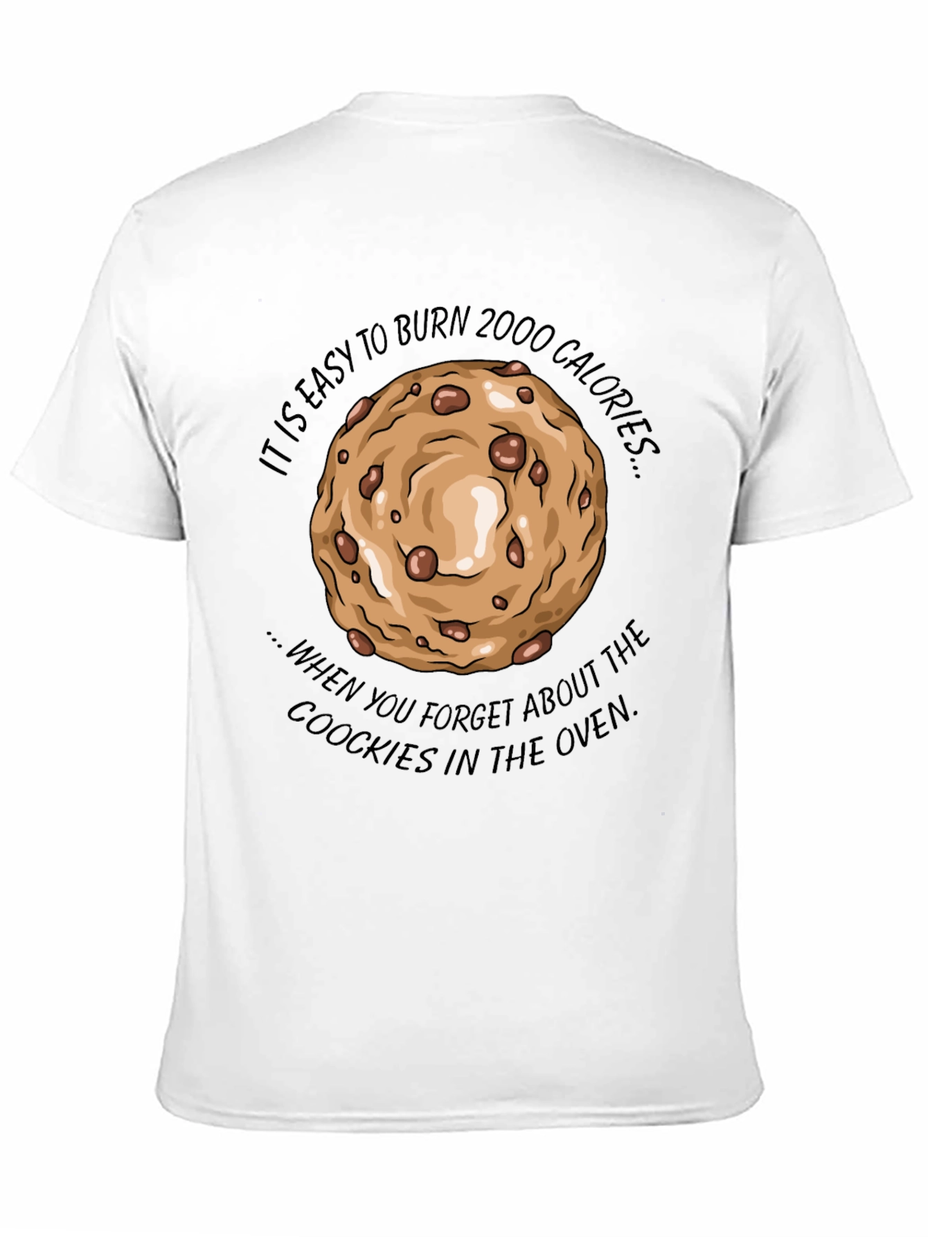 Burn 2000 Calories Cookie T-Shirt