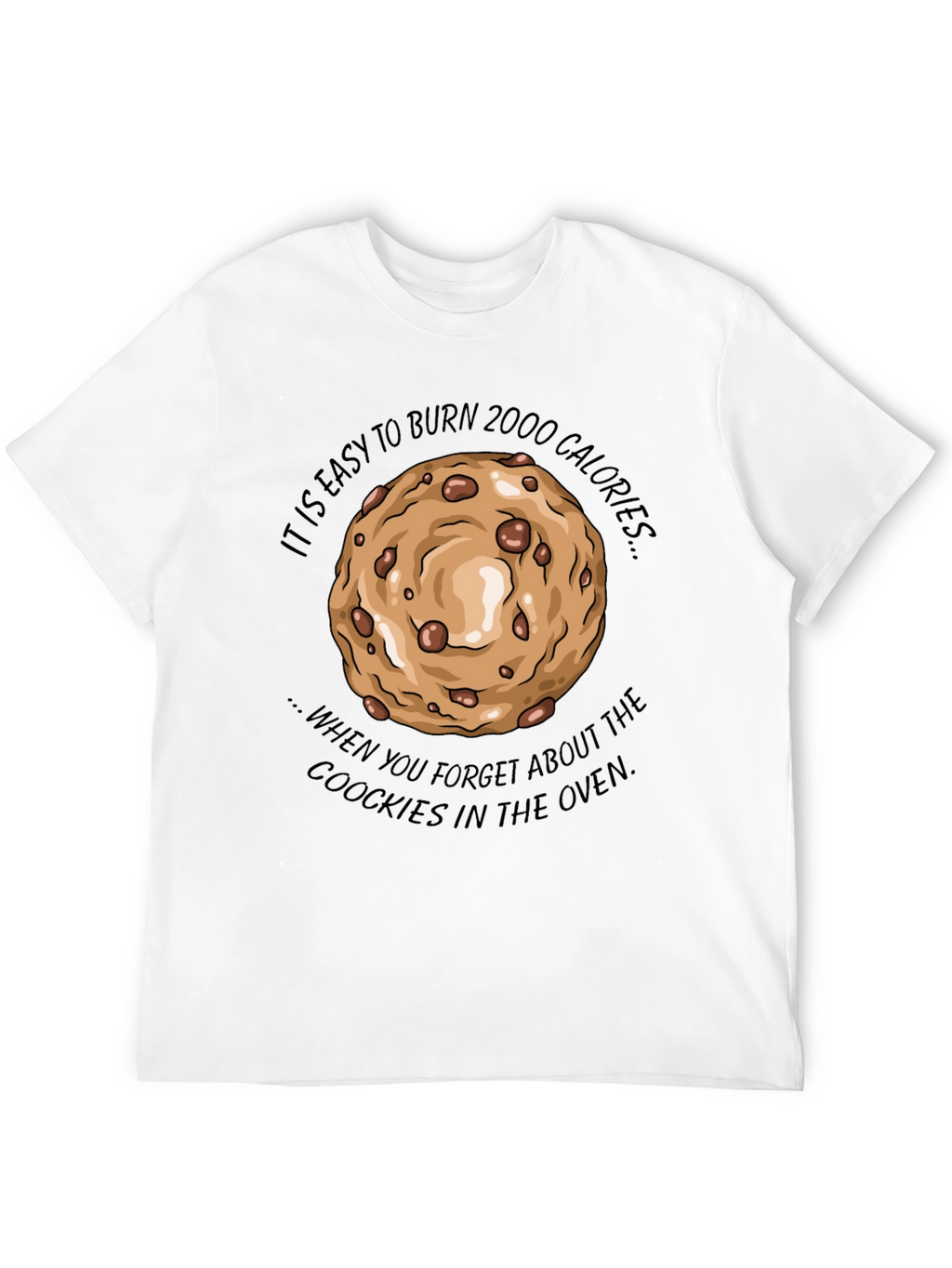 Burn 2000 Calories Cookie T-Shirt