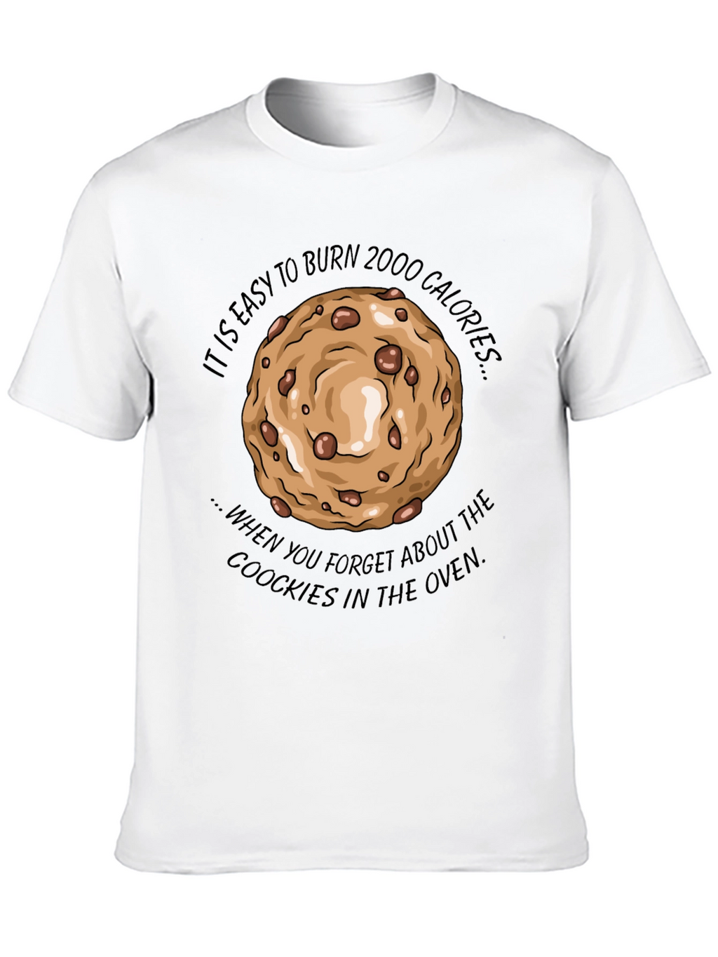Burn 2000 Calories Cookie T-Shirt
