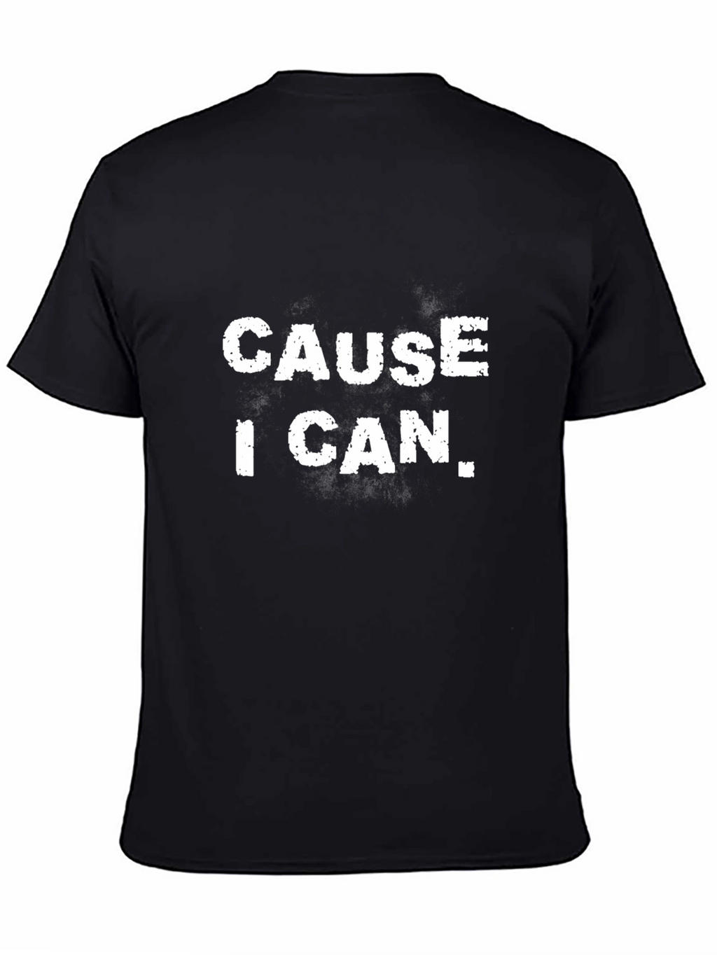 Cause I Can Mens Black Graphic T-Shirt