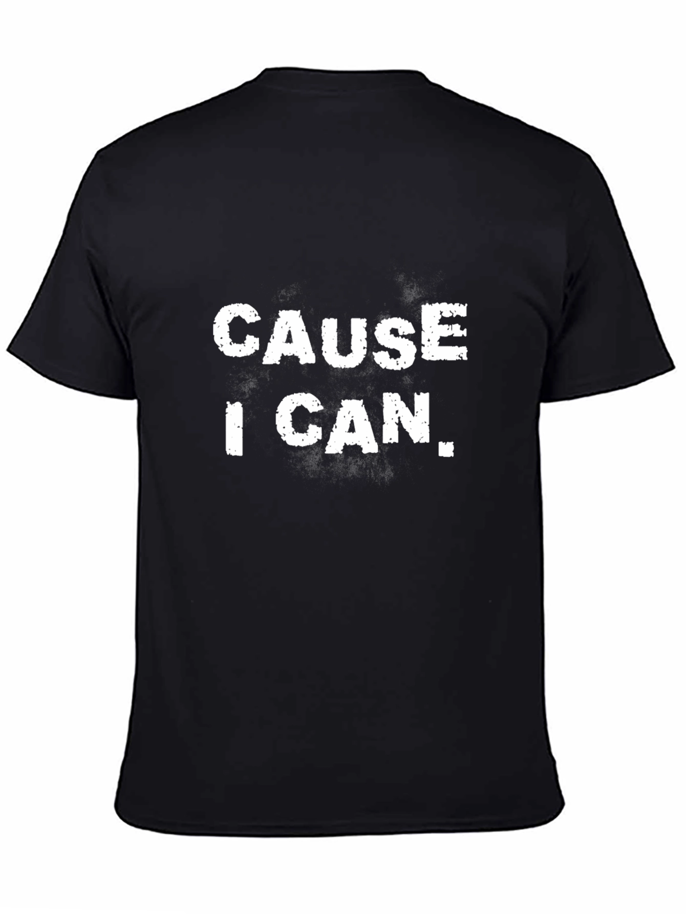 Cause I Can Mens Black Graphic T-Shirt