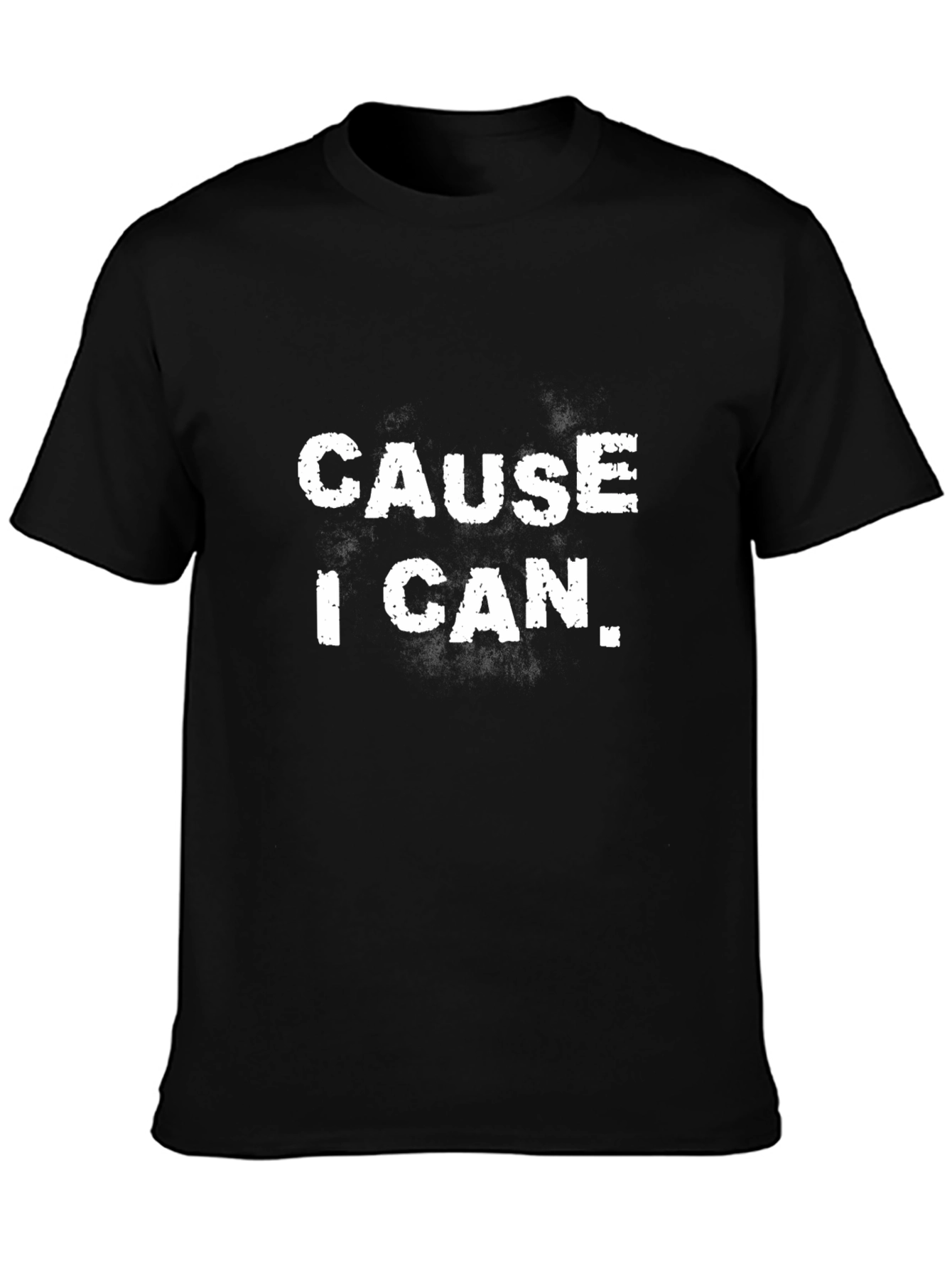 Cause I Can Mens Black Graphic T-Shirt