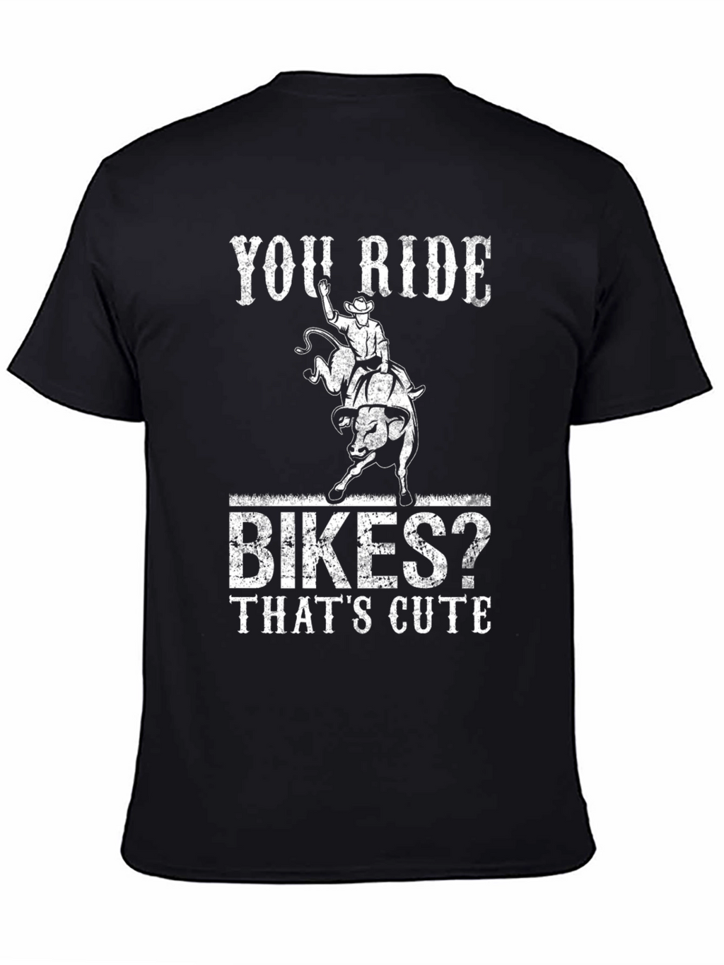 You Ride Bikes? Funny Rodeo Bull Riding T-Shirt