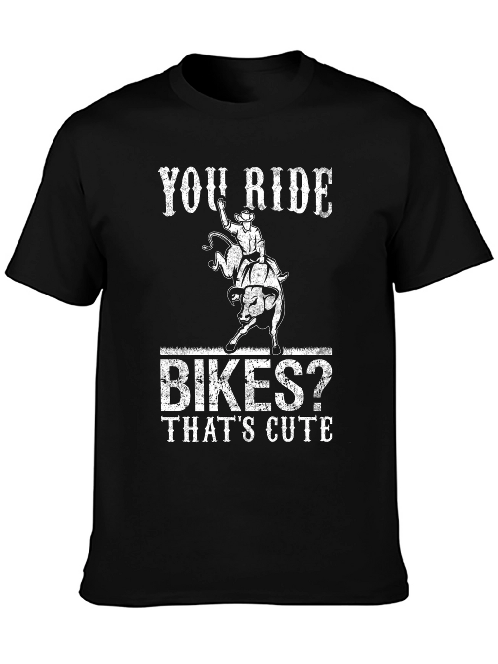 You Ride Bikes? Funny Rodeo Bull Riding T-Shirt
