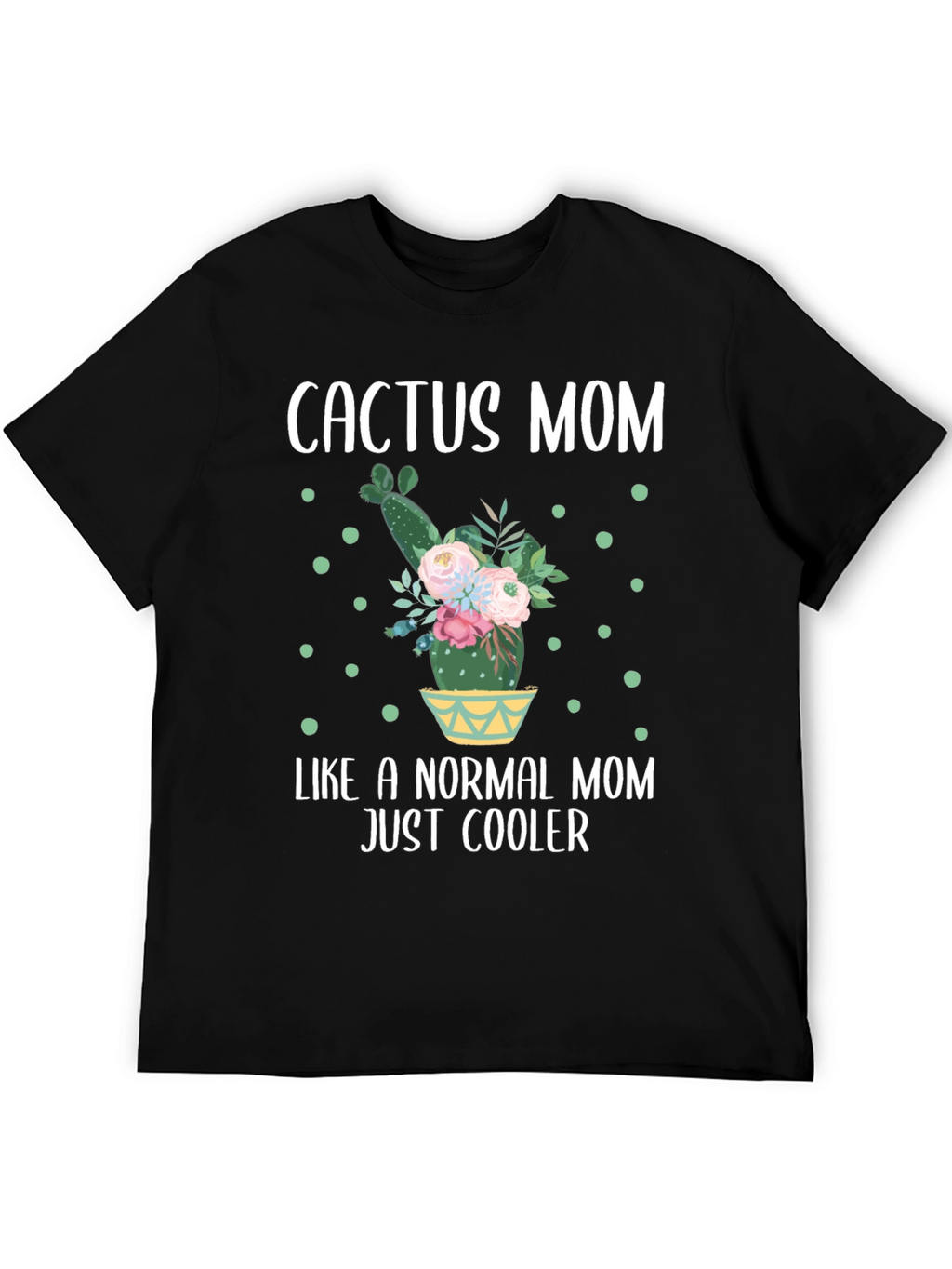 Cactus Mom T-Shirt - Cool Mom Tee