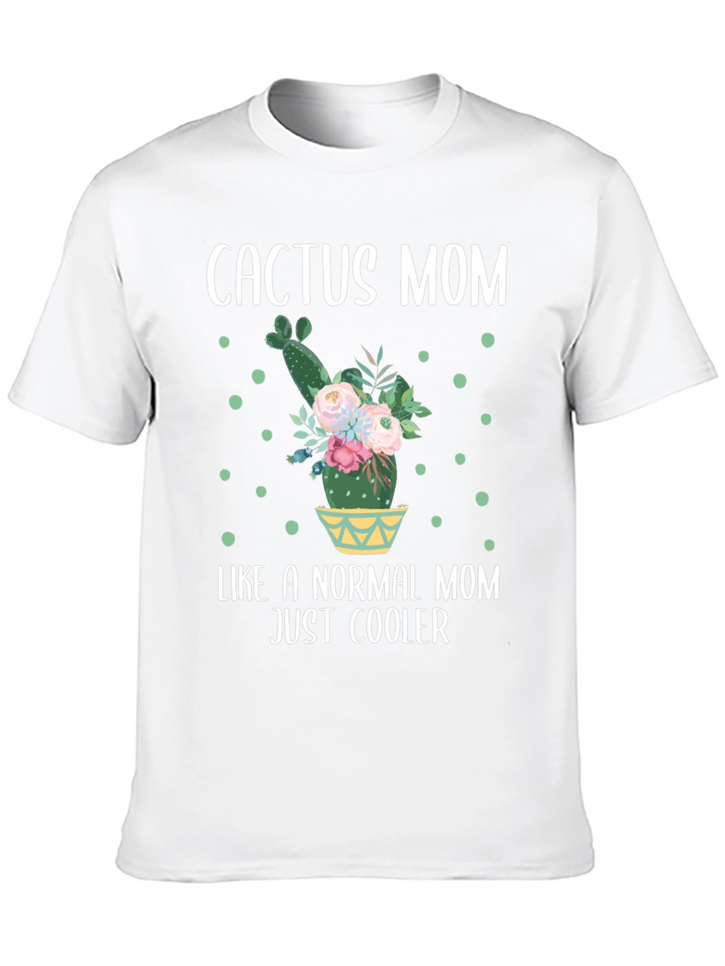 Cactus Mom T-Shirt - Cool Mom Tee