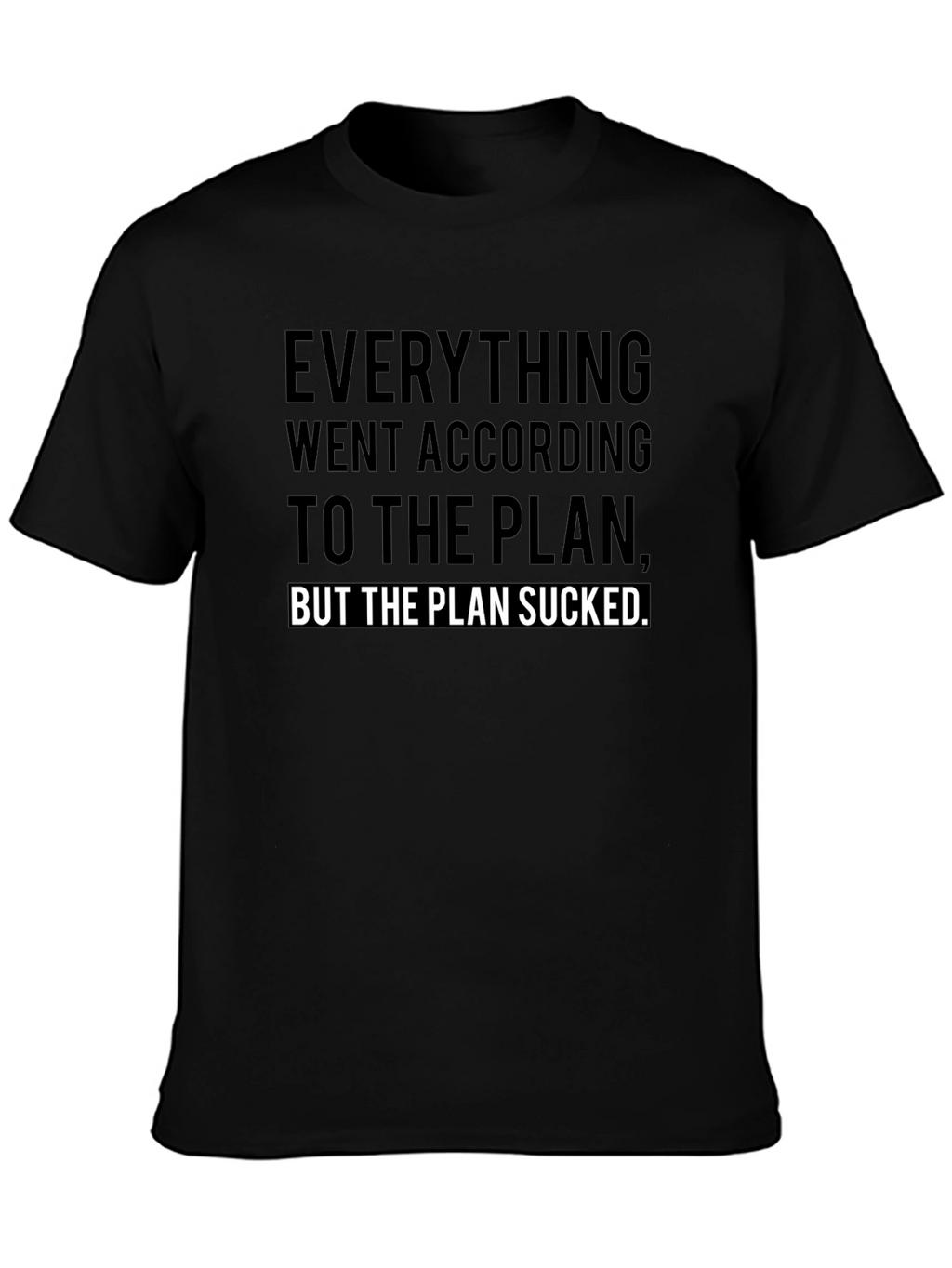 Funny Plan Sucked Graphic T-Shirt