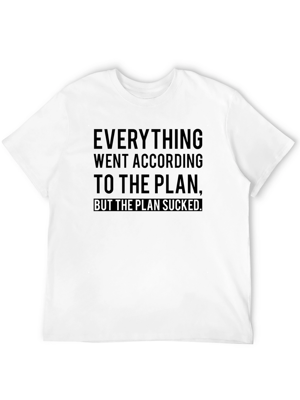 Funny Plan Sucked Graphic T-Shirt