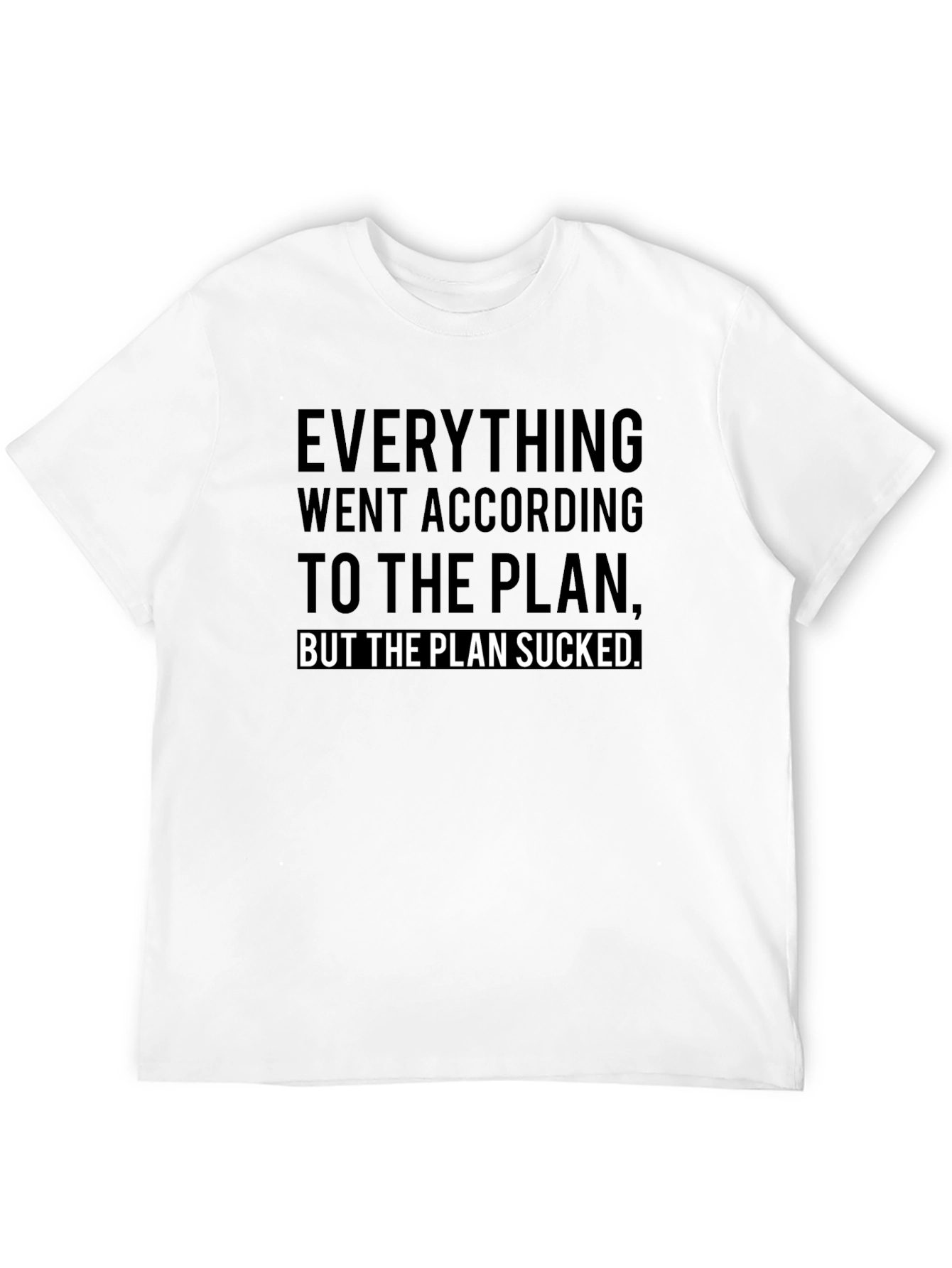 Funny Plan Sucked Graphic T-Shirt