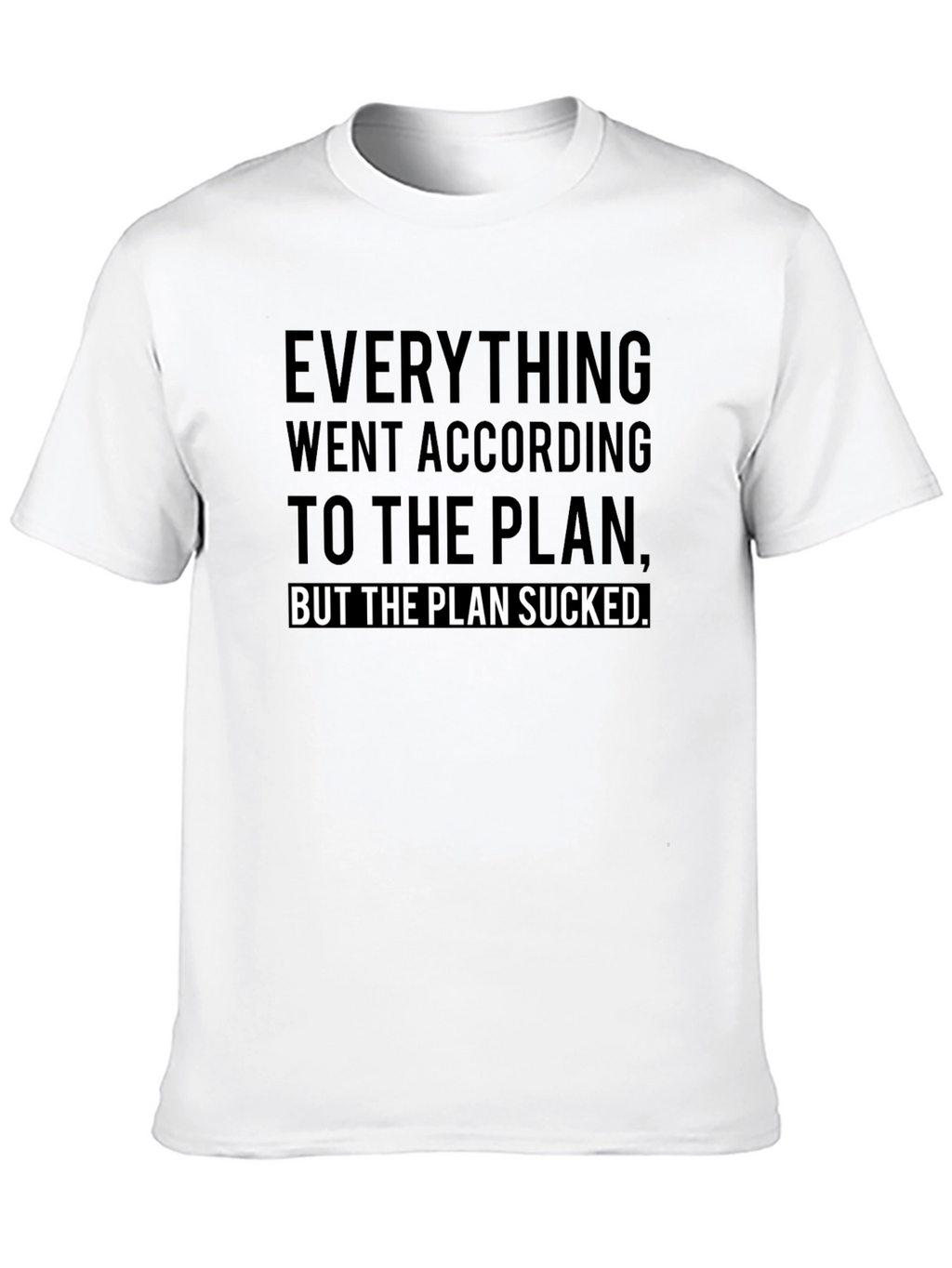 Funny Plan Sucked Graphic T-Shirt
