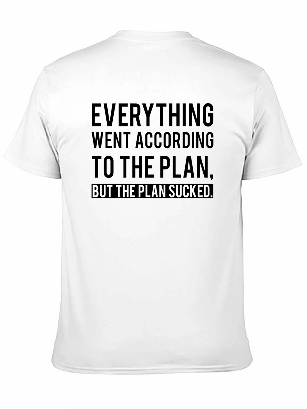 Funny Plan Sucked Graphic T-Shirt