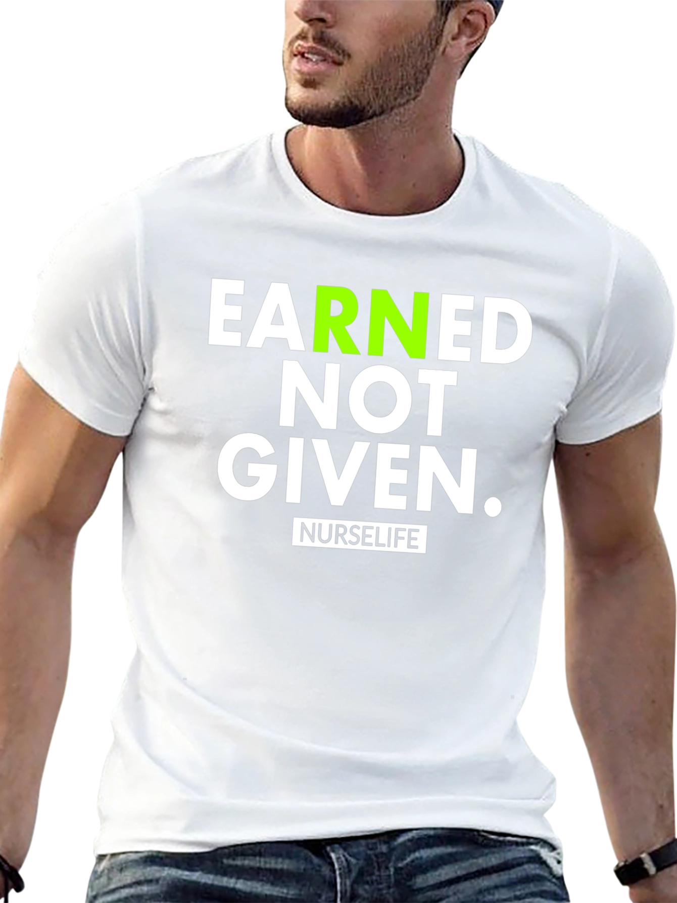 Earned Not Given NurseLife T-Shirt