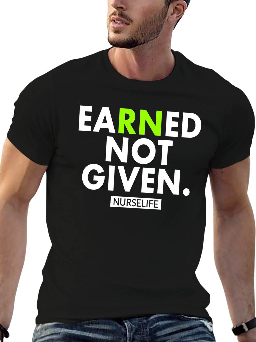 Earned Not Given NurseLife T-Shirt