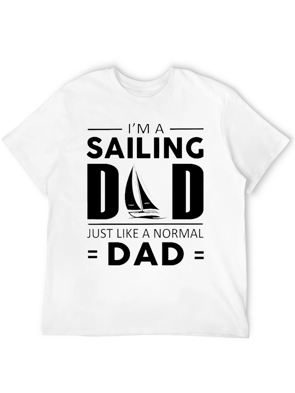 Sailing Dad T-Shirt - Funny Fathers Day Tee