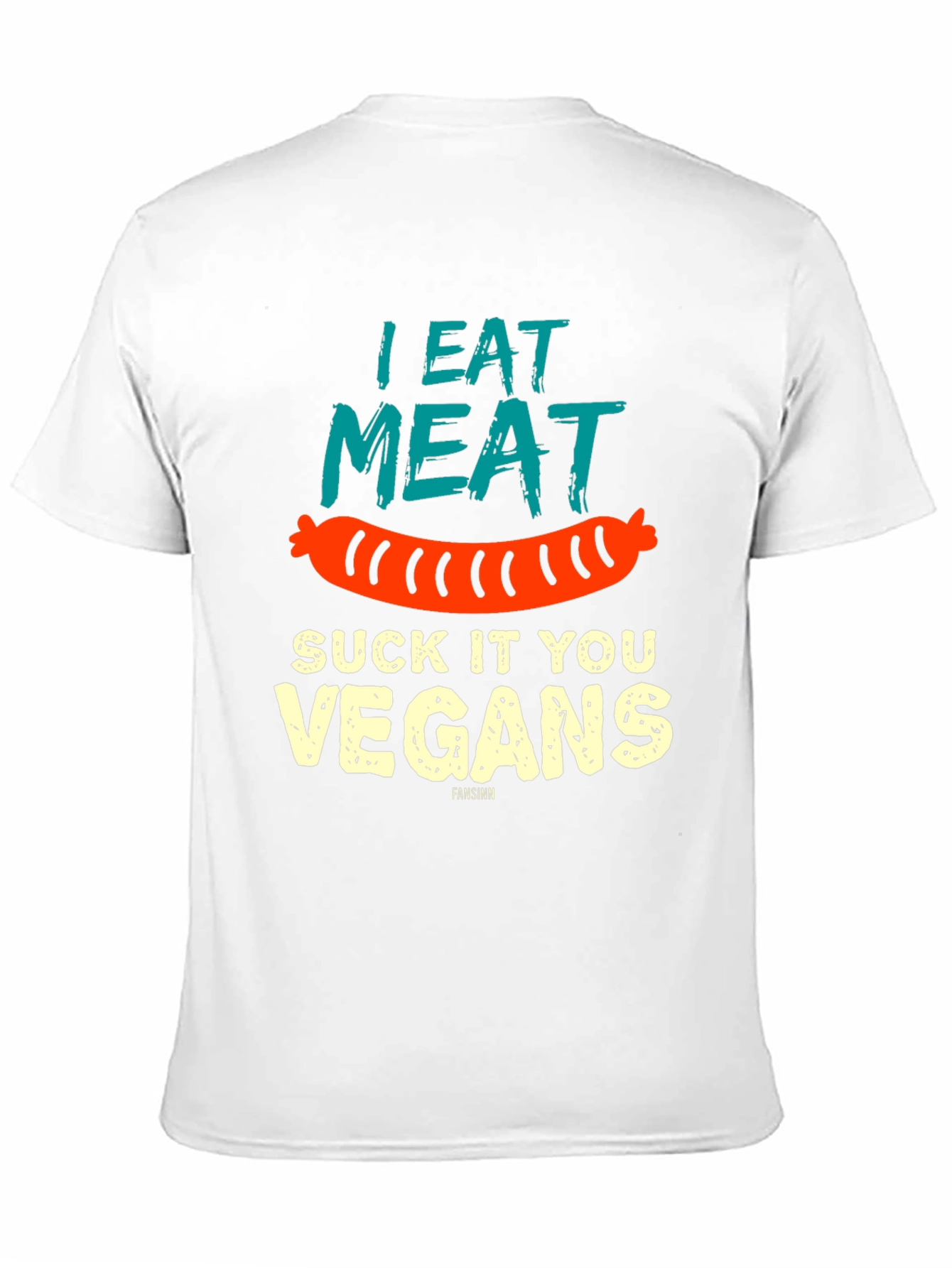 I Eat Meat Suck It You Vegans T-Shirt