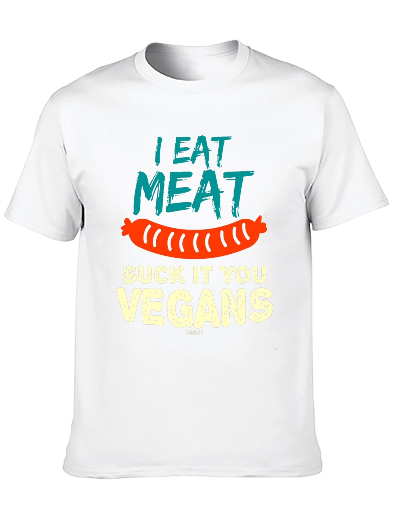 I Eat Meat Suck It You Vegans T-Shirt