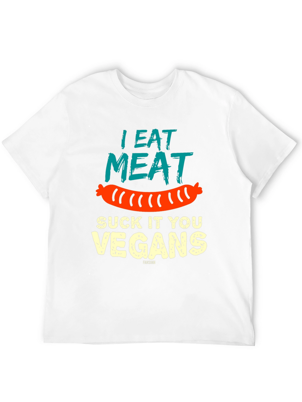 I Eat Meat Suck It You Vegans T-Shirt