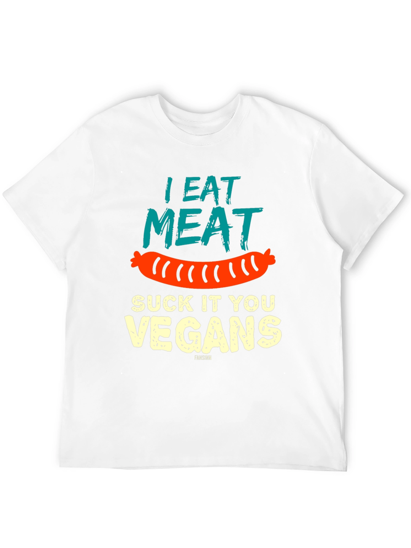 I Eat Meat Suck It You Vegans T-Shirt
