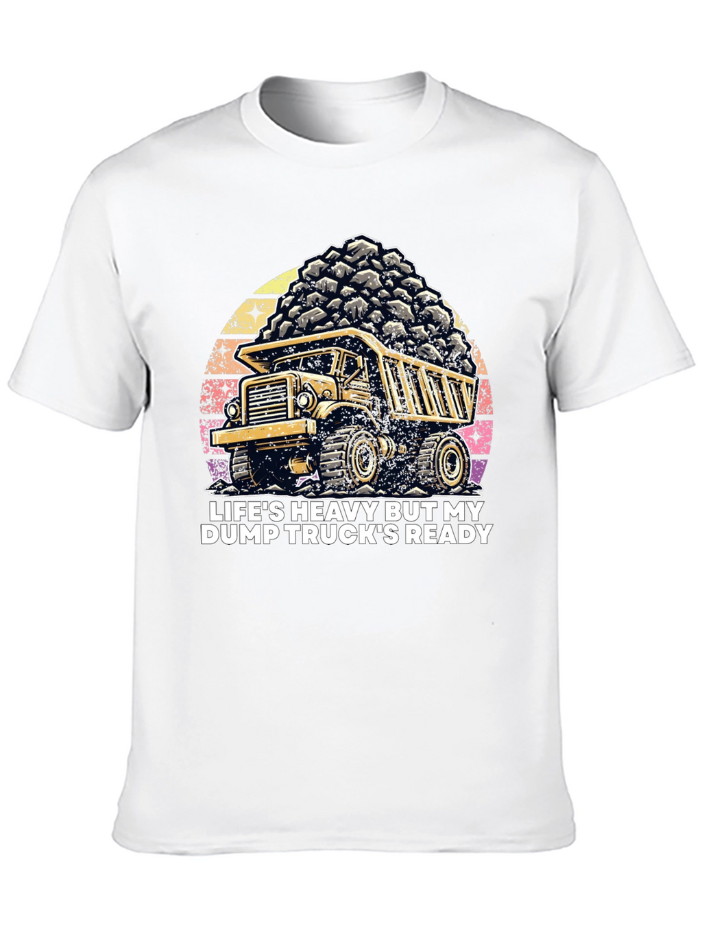Dump Truck T-Shirt: Heavy Life Ready Trucker