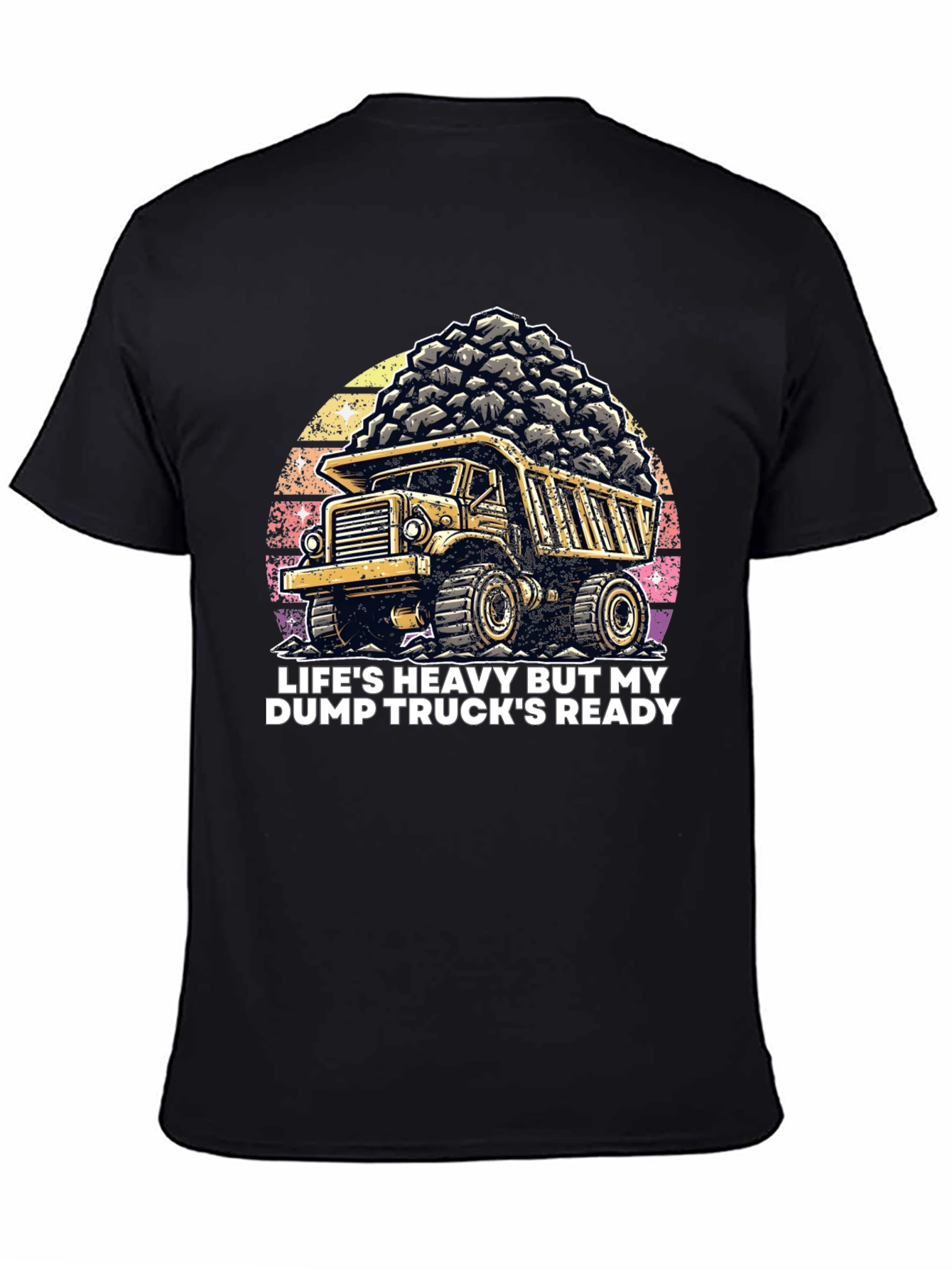 Dump Truck T-Shirt: Heavy Life Ready Trucker