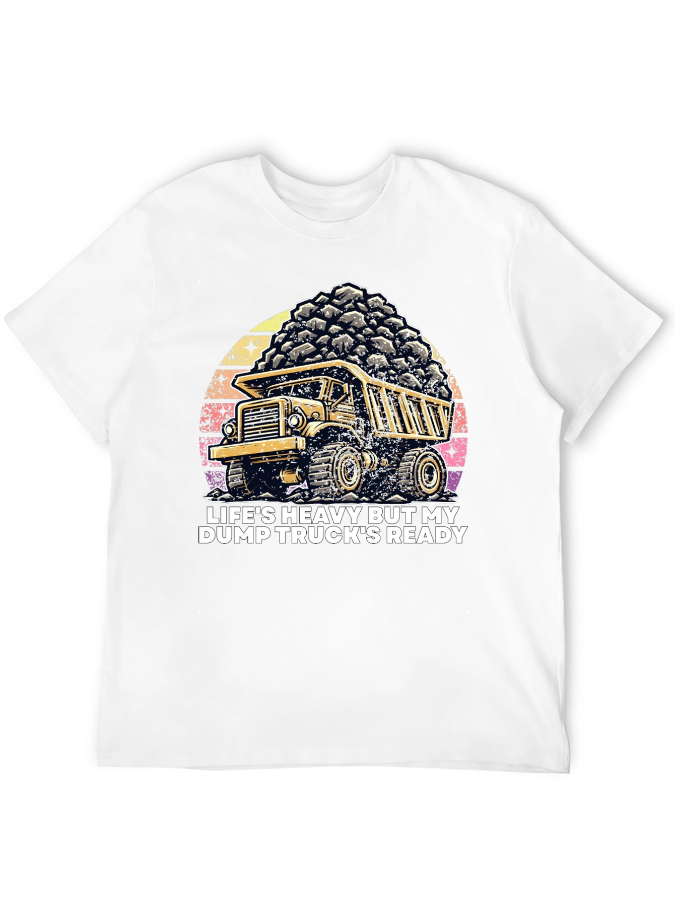Dump Truck T-Shirt: Heavy Life Ready Trucker