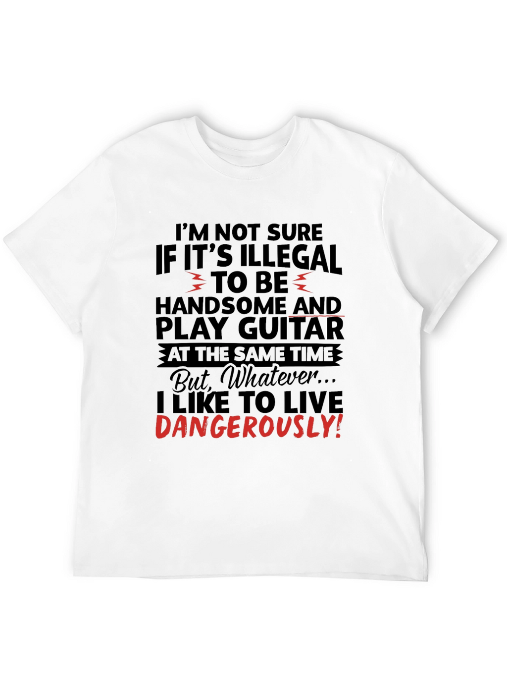 Handsome Guitarist T-Shirt - Live Dangerously!