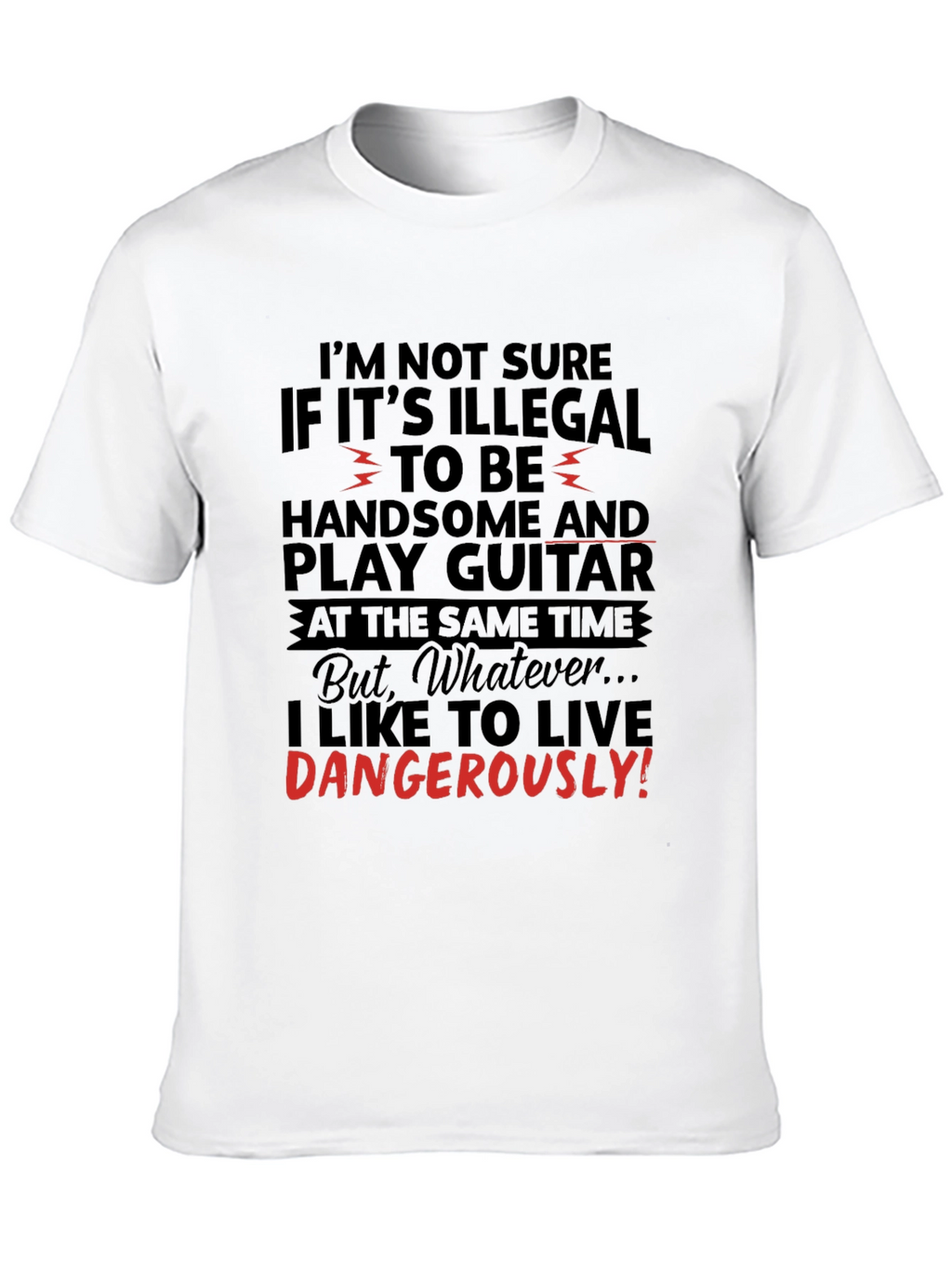 Handsome Guitarist T-Shirt - Live Dangerously!