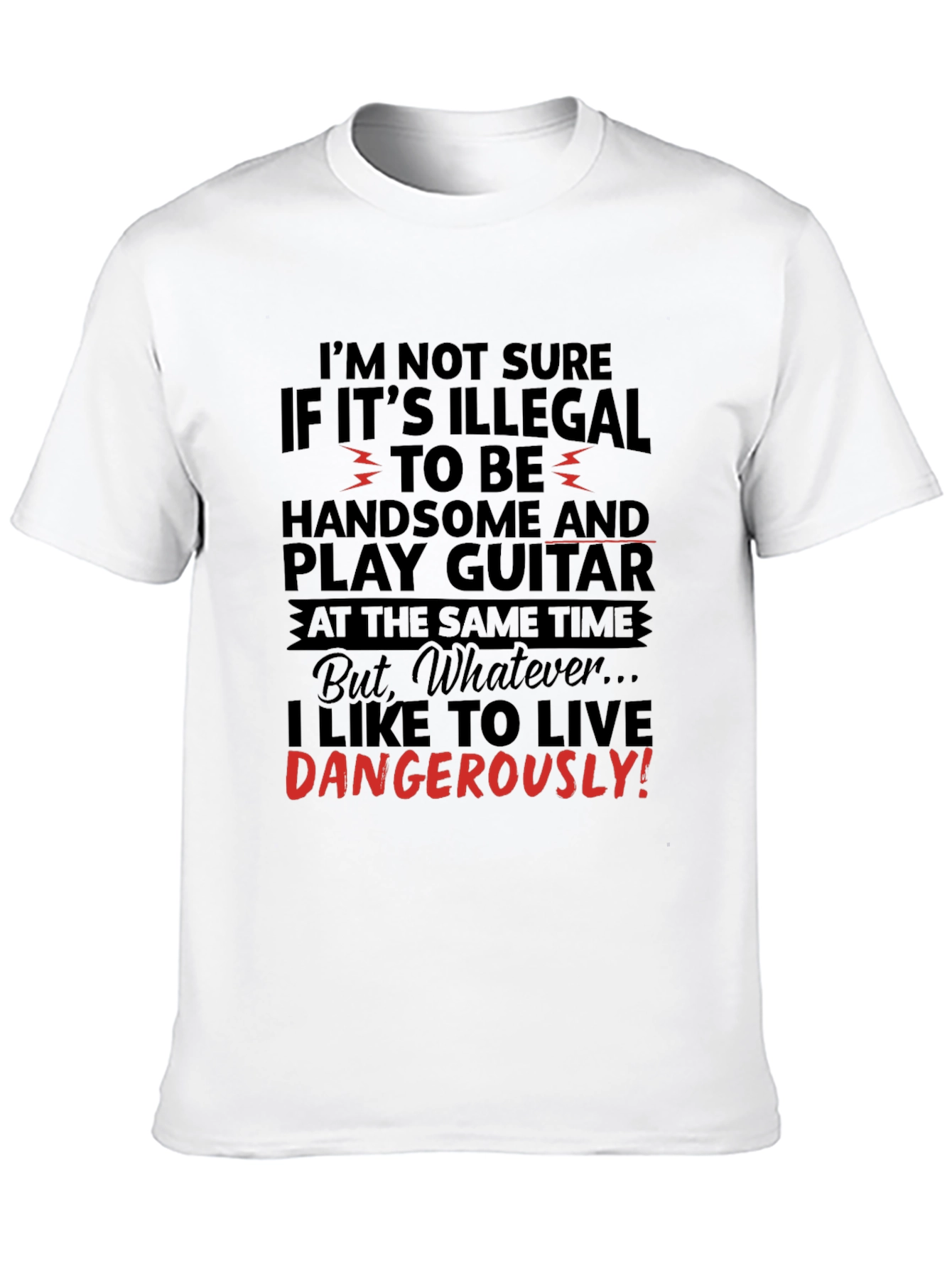Handsome Guitarist T-Shirt - Live Dangerously!