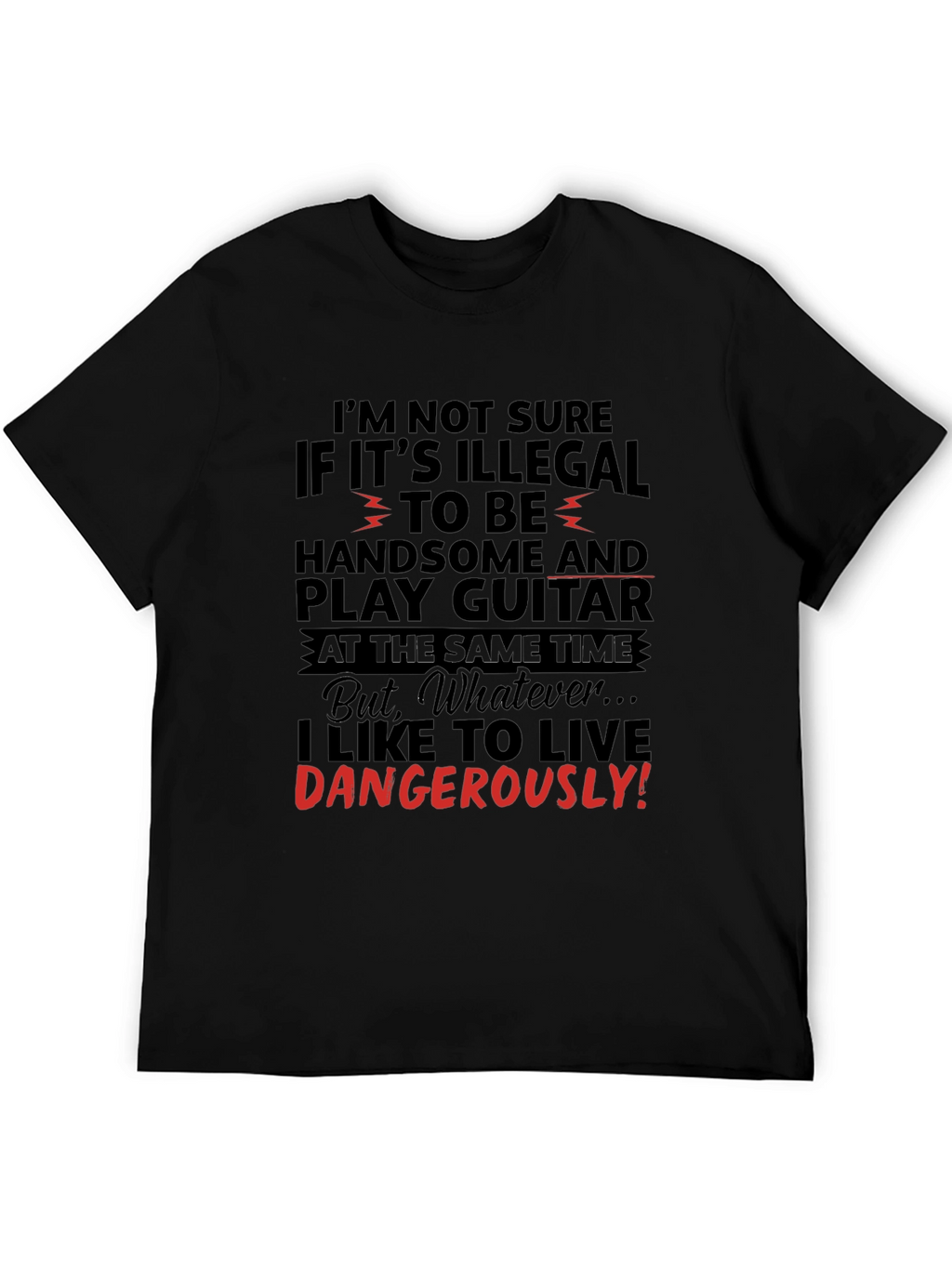 Handsome Guitarist T-Shirt - Live Dangerously!