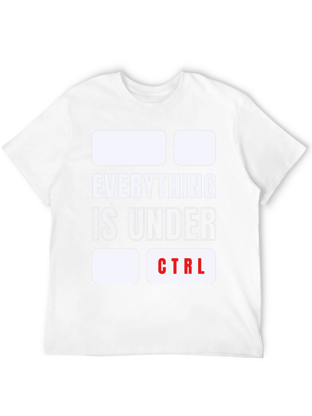 Everything Is Under CTRL Funny T-Shirt