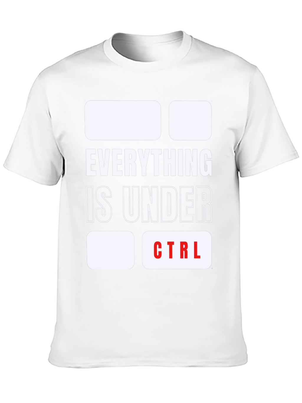 Everything Is Under CTRL Funny T-Shirt