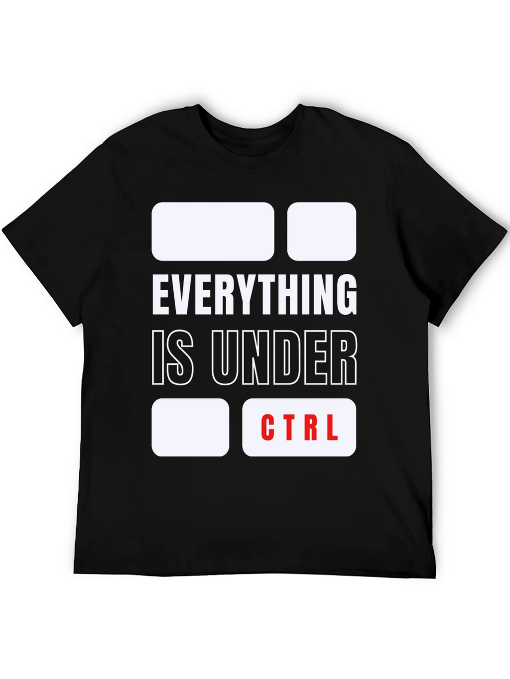 Everything Is Under CTRL Funny T-Shirt