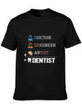 Doctor Engineer Artist = Dentist T-Shirt