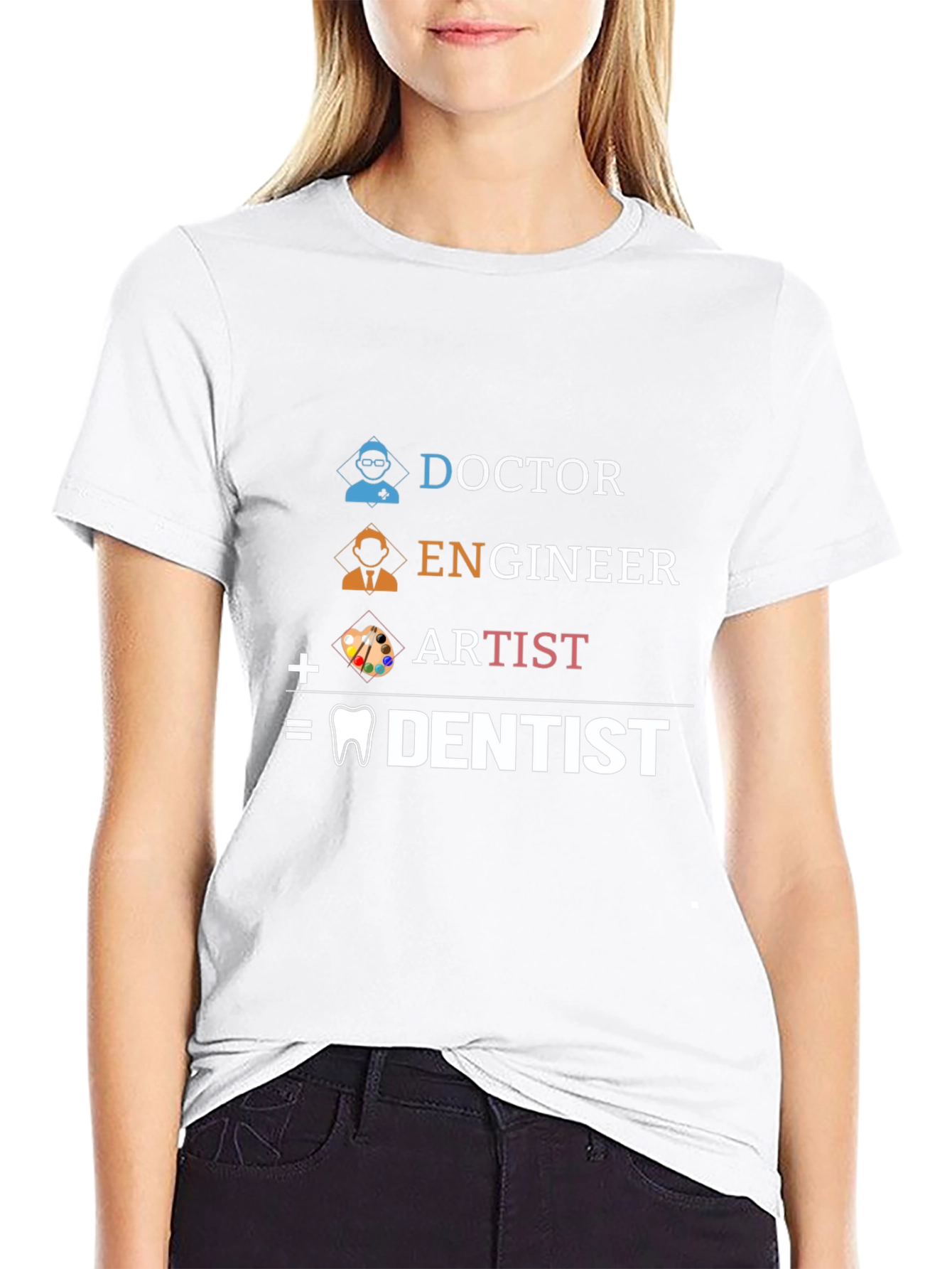 Doctor Engineer Artist = Dentist T-Shirt