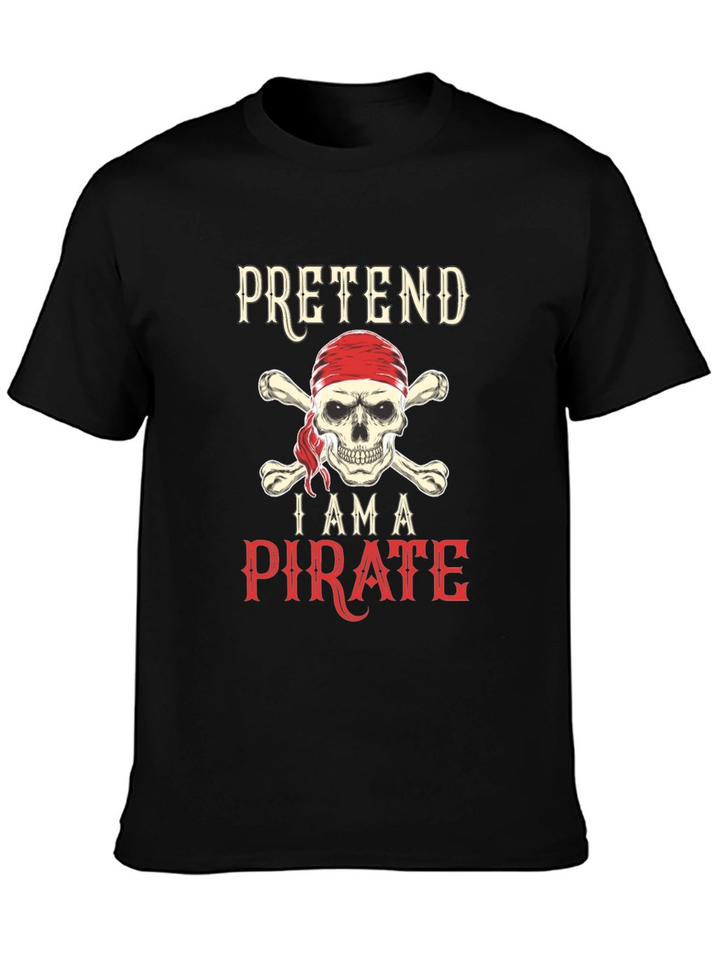 Pretend Im a Pirate Skull & Crossbones T-Shirt