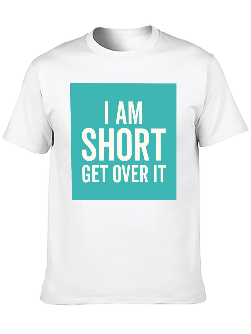 Funny I Am Short Get Over It T-Shirt