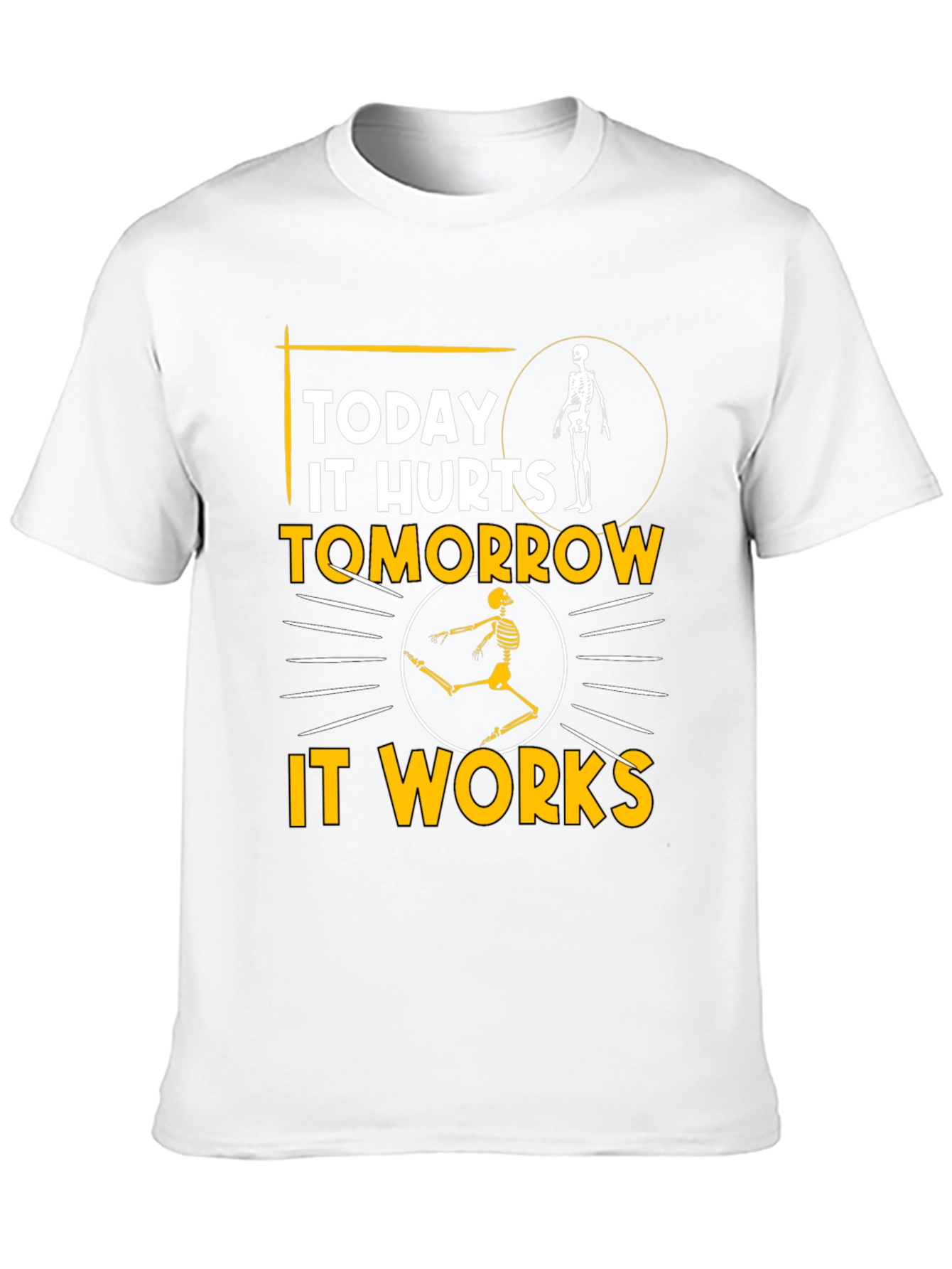 Funny Skeleton T-Shirt: Today It Hurts Tomorrow It Works