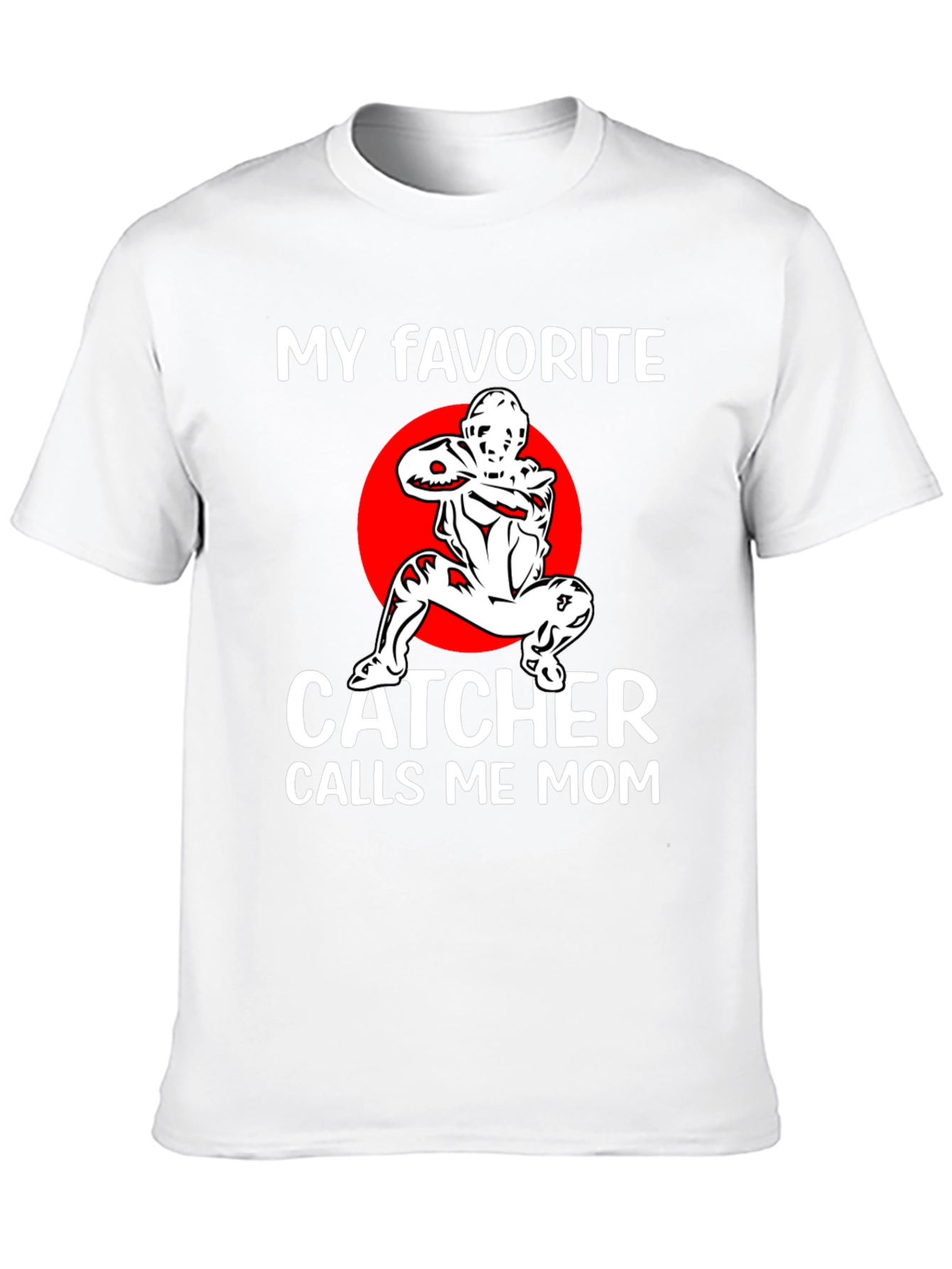 My Favorite Catcher Calls Me Mom T-Shirt