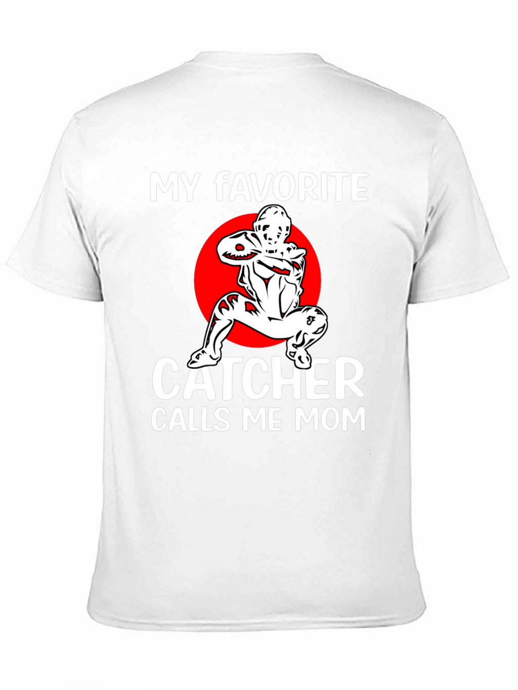 My Favorite Catcher Calls Me Mom T-Shirt