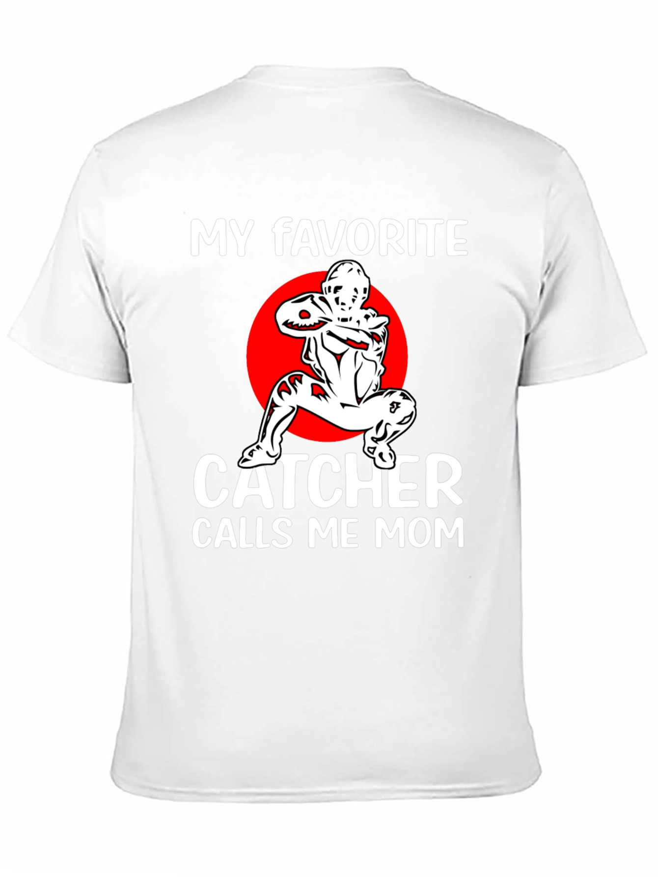 My Favorite Catcher Calls Me Mom T-Shirt
